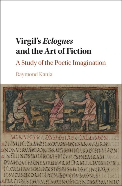 Virgil's Eclogues and the Art of Fiction: A Study of the Poetic Imagination