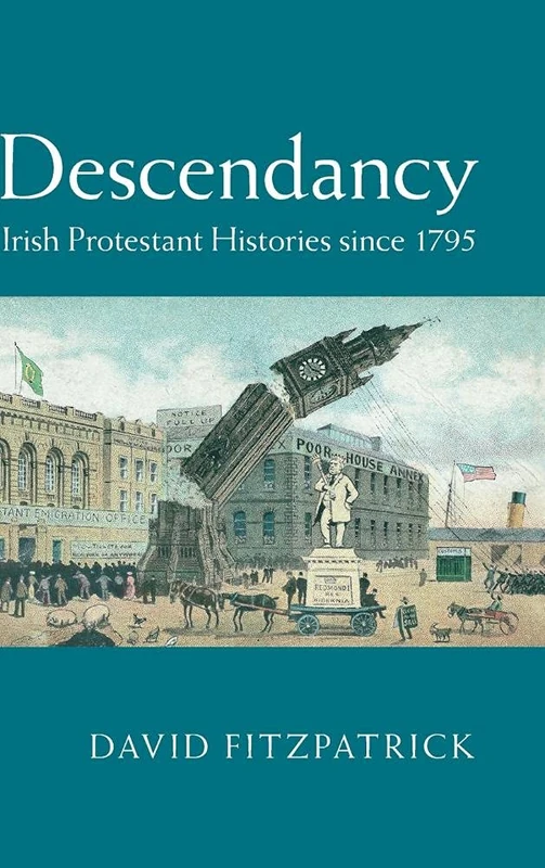 Descendancy: Irish Protestant Histories since 1795