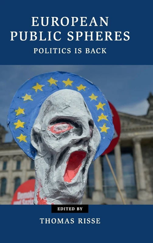 European Public Spheres: Politics Is Back (Contemporary European Politics)
