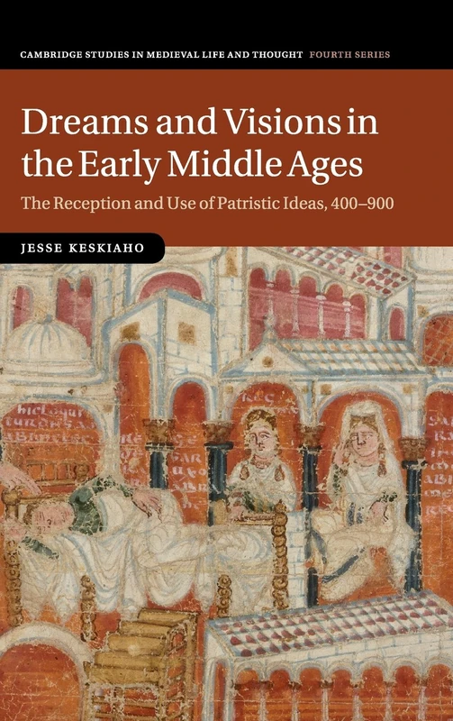 Dreams and Visions in the Early Middle Ages: The Reception and Use of Patristic Ideas, 400–900: 99 (Cambridge Studies in Medieval Life and Thought: Fourth Series, Series Number 99) - Image 1