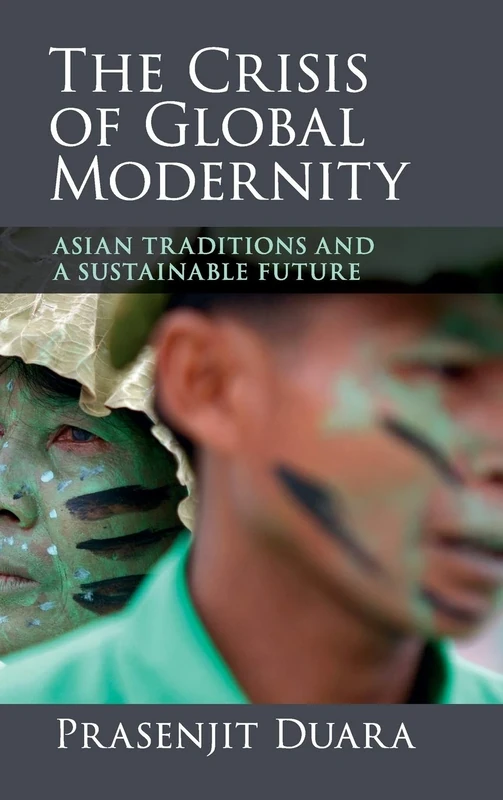 The Crisis of Global Modernity: Asian Traditions and a Sustainable Future (Asian Connections) - Image 1
