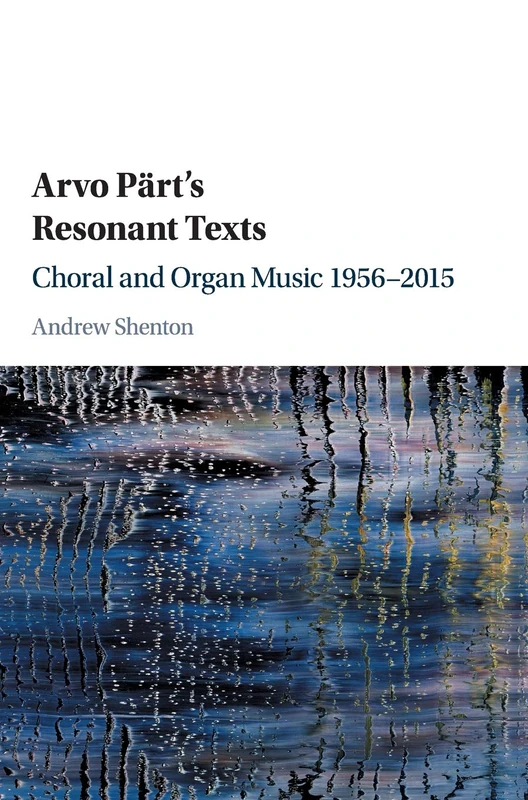 Arvo Pärt's Resonant Texts: Choral and Organ Music 1956–2015