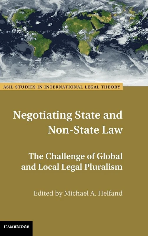 Negotiating State and Non-State Law: The Challenge of Global and Local Legal Pluralism (ASIL Studies in International Legal Theory) - Image 1