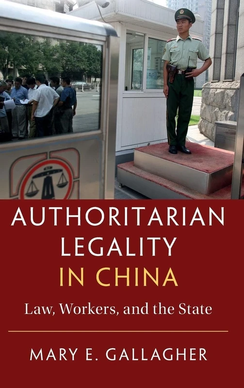 Authoritarian Legality in China: Law, Workers, and the State