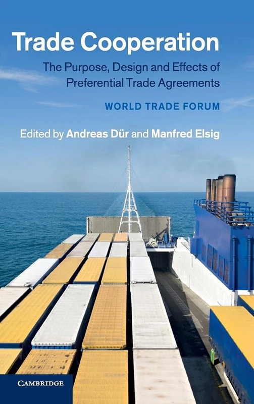 Trade Cooperation: The Purpose, Design and Effects of Preferential Trade Agreements