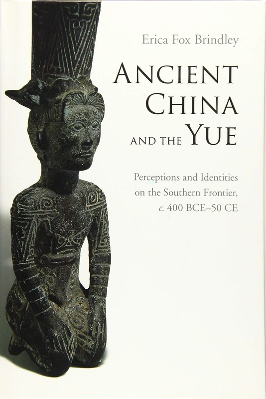 Ancient China and the Yue: Perceptions and Identities on the Southern Frontier, c.400 BCE–50 CE - Image 1