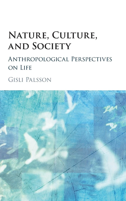 Nature, Culture, and Society: Anthropological Perspectives on Life