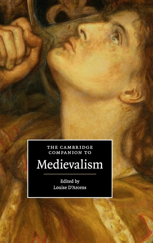 The Cambridge Companion to Medievalism (Cambridge Companions to Culture)