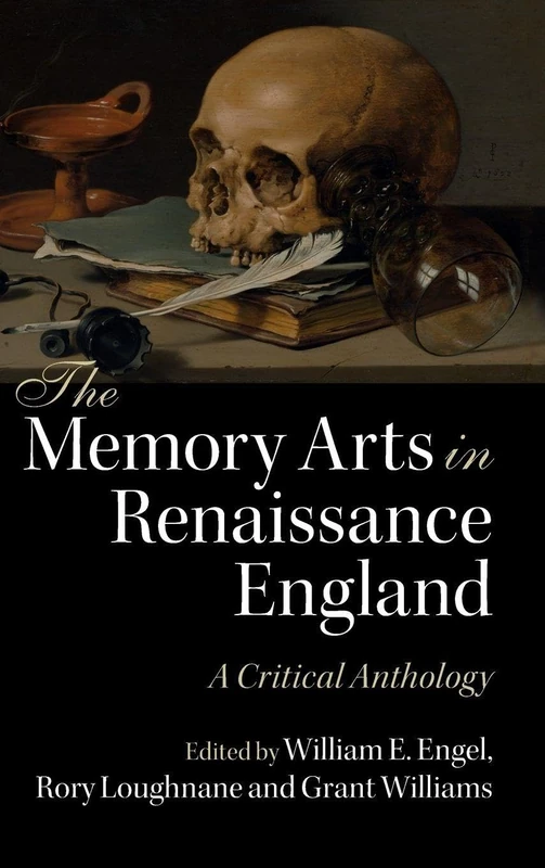 The Memory Arts in Renaissance England: A Critical Anthology