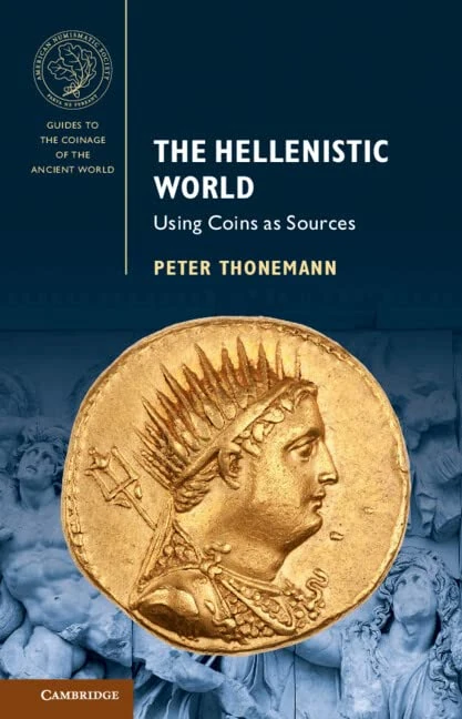 The Hellenistic World: Using Coins as Sources (Guides to the Coinage of the Ancient World)