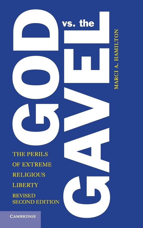 God vs. the Gavel: The Perils of Extreme Religious Liberty
