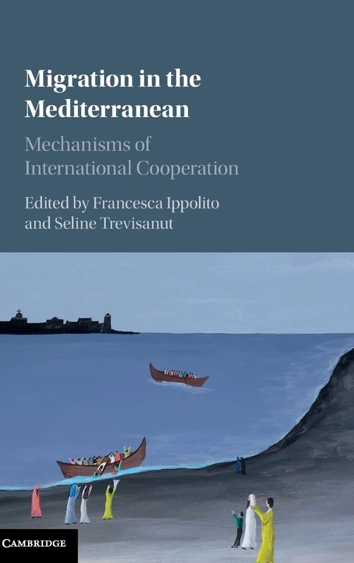 Migration in the Mediterranean: Mechanisms of International Cooperation