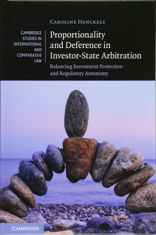Proportionality and Deference in Investor-State Arbitration: Balancing Investment Protection and Regulatory Autonomy: 122 (Cambridge Studies in International and Comparative Law, Series Number 122) - Image 1