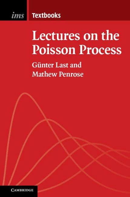 Lectures on the Poisson Process: 7 (Institute of Mathematical Statistics Textbooks, Series Number 7)