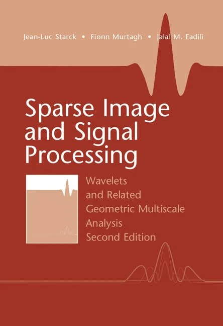 Sparse Image and Signal Processing: Wavelets and Related Geometric Multiscale Analysis, Second Edition