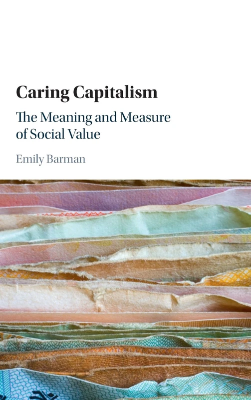 Caring Capitalism: The Meaning and Measure of Social Value