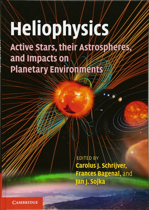 Heliophysics: Active Stars, their Astrospheres, and Impacts on Planetary Environments