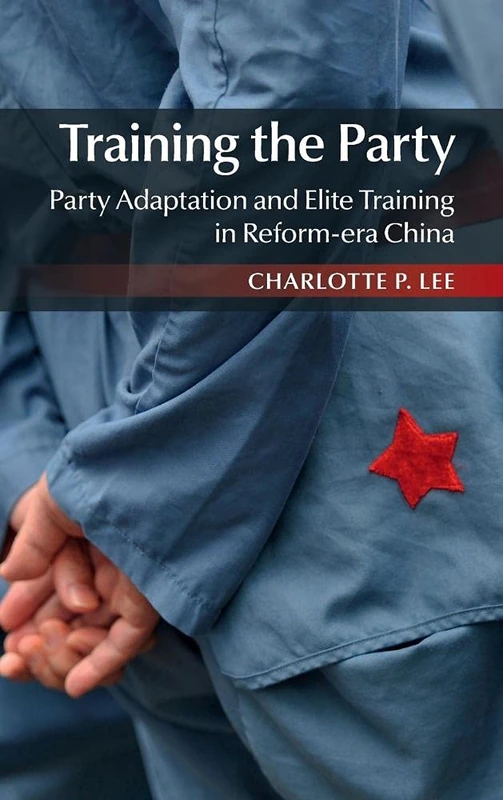 Training the Party: Party Adaptation and Elite Training in Reform-era China
