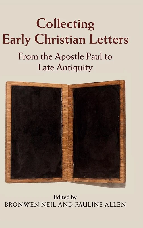 Collecting Early Christian Letters: From the Apostle Paul to Late Antiquity