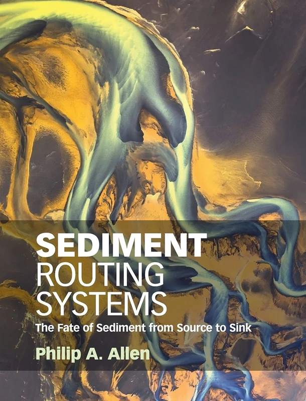 Sediment Routing Systems: The Fate of Sediment from Source to Sink