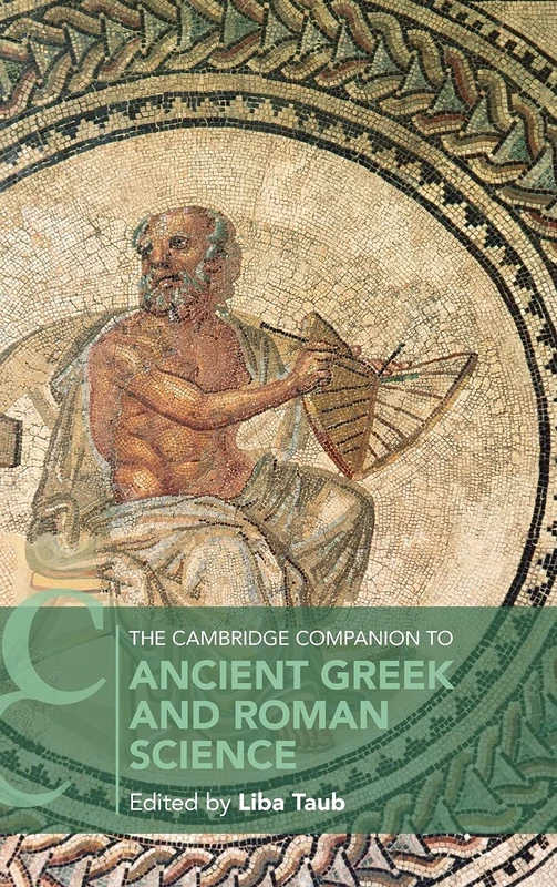 The Cambridge Companion to Ancient Greek and Roman Science (Cambridge Companions to Philosophy)