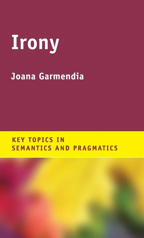 Irony (Key Topics in Semantics and Pragmatics) - Image 1
