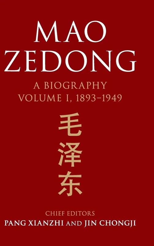 Mao Zedong: Volume 1, 1893–1949: A Biography (The Cambridge China Library)