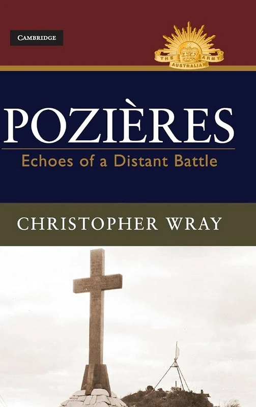 Pozières: Echoes of a Distant Battle (Australian Army History Series)