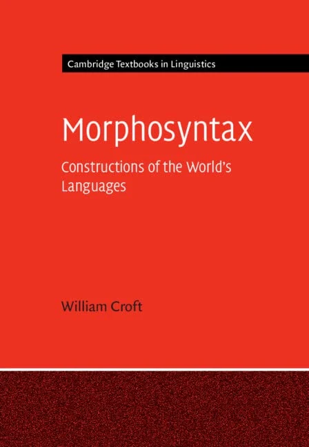 Morphosyntax: Constructions of the World's Languages (Cambridge Textbooks in Linguistics)