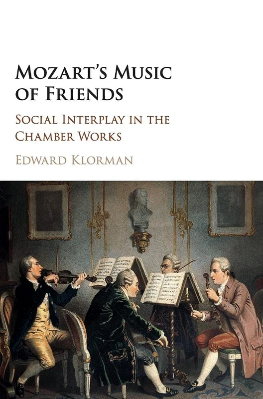 Mozart's Music of Friends: Social Interplay in the Chamber Works - Image 1