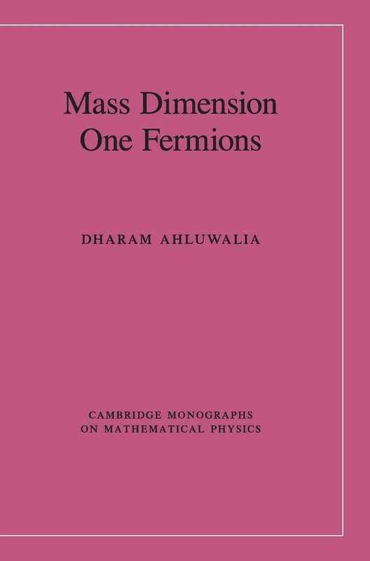 Mass Dimension One Fermions (Cambridge Monographs on Mathematical Physics) - Image 1