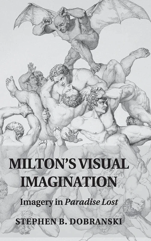 Milton's Visual Imagination: Imagery in Paradise Lost