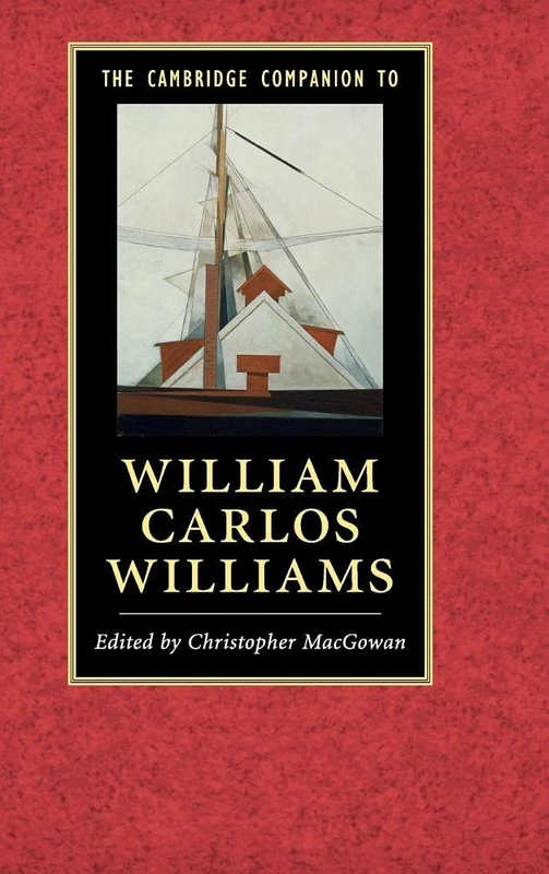 The Cambridge Companion to William Carlos Williams (Cambridge Companions to Literature)