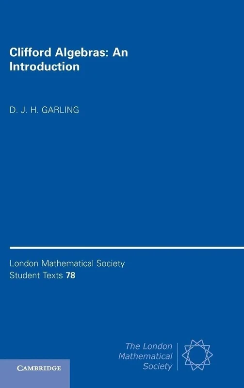 Clifford Algebras: An Introduction: 78 (London Mathematical Society Student Texts, Series Number 78)