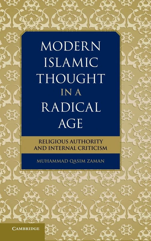 Modern Islamic Thought in a Radical Age: Religious Authority and Internal Criticism