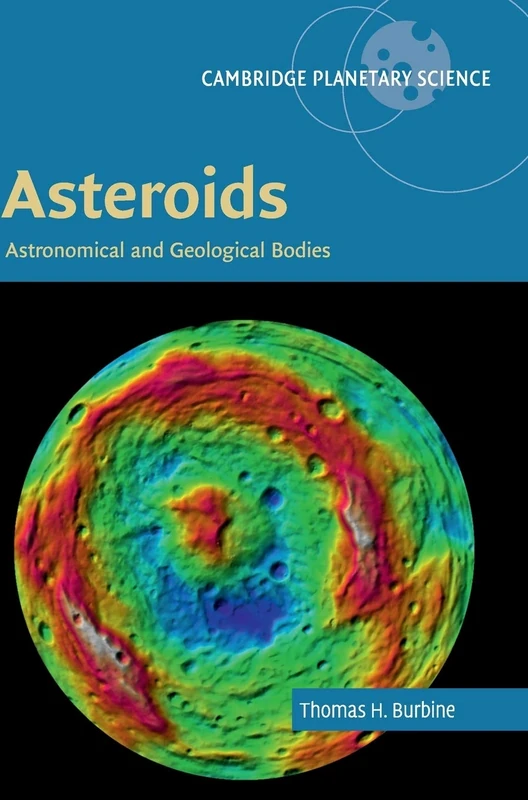 Asteroids: Astronomical and Geological Bodies: 17 (Cambridge Planetary Science, Series Number 17)