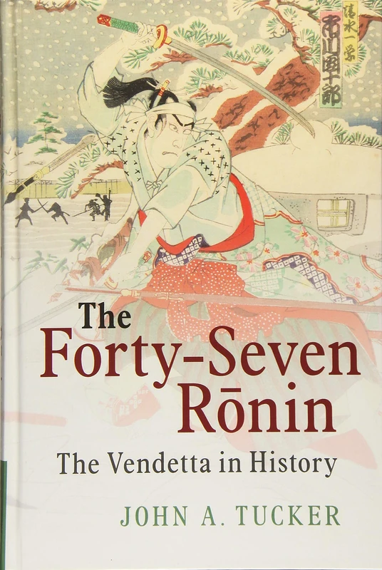 The Forty-Seven Ronin: The Vendetta in History