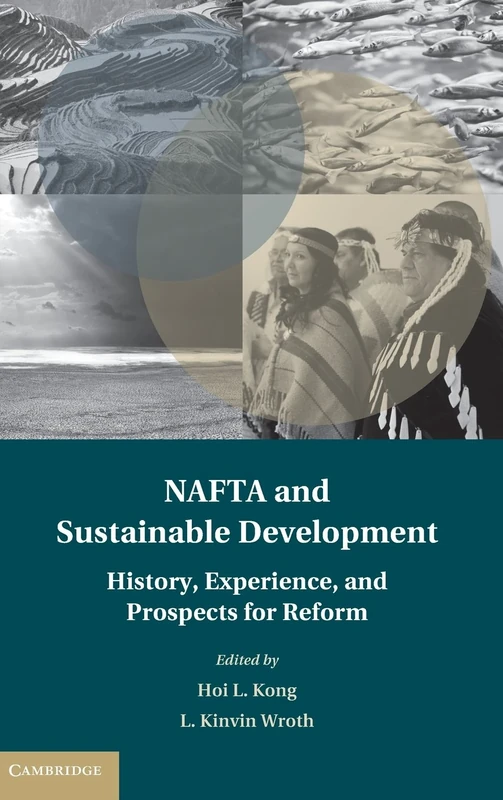 NAFTA and Sustainable Development: History, Experience, and Prospects for Reform (Treaty Implementation for Sustainable Development)