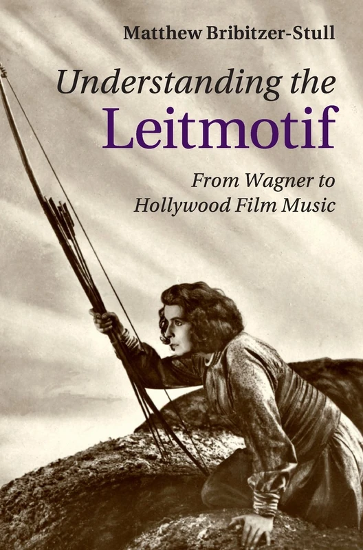Understanding the Leitmotif: From Wagner to Hollywood Film Music