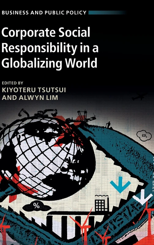 Corporate Social Responsibility in a Globalizing World (Business and Public Policy)