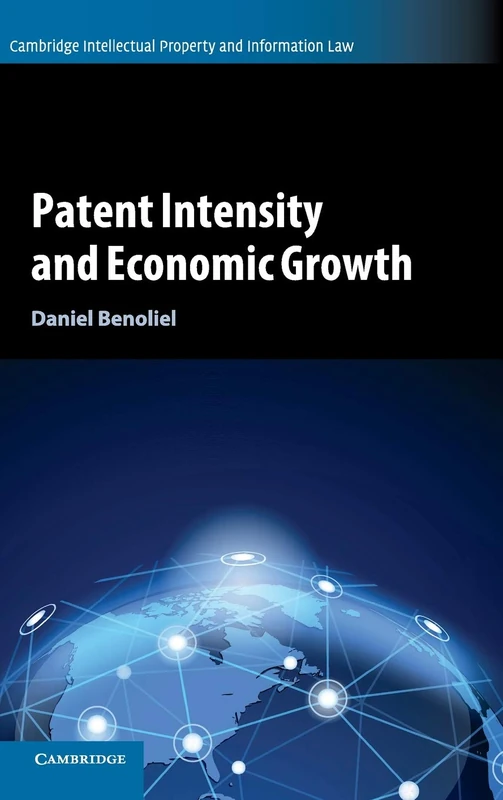 Patent Intensity and Economic Growth: 38 (Cambridge Intellectual Property and Information Law, Series Number 38)