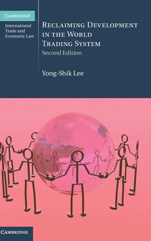 Reclaiming Development in the World Trading System: 26 (Cambridge International Trade and Economic Law, Series Number 26)