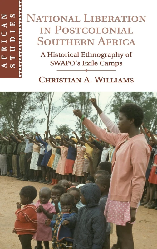 National Liberation in Postcolonial Southern Africa: A Historical Ethnography of SWAPO's Exile Camps: 136 (African Studies, Series Number 136) - Image 1
