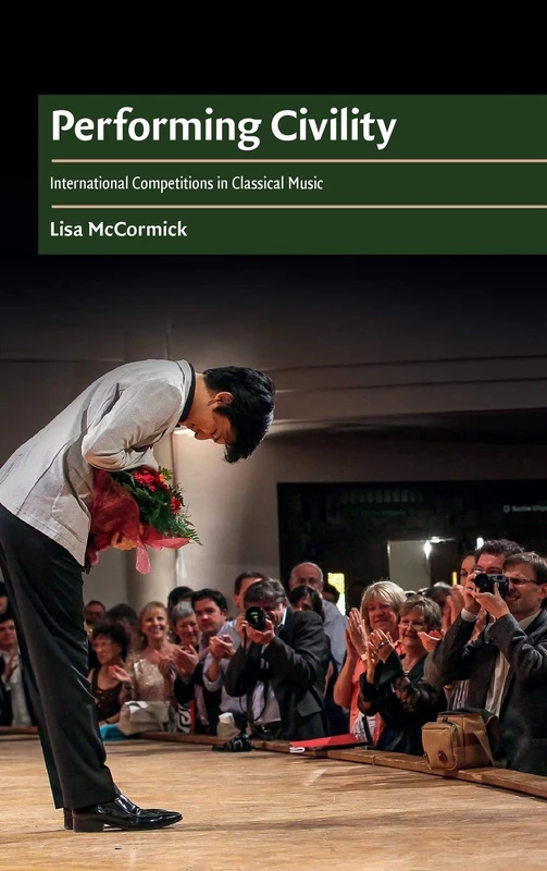 Performing Civility: International Competitions in Classical Music (Cambridge Cultural Social Studies) - Image 1