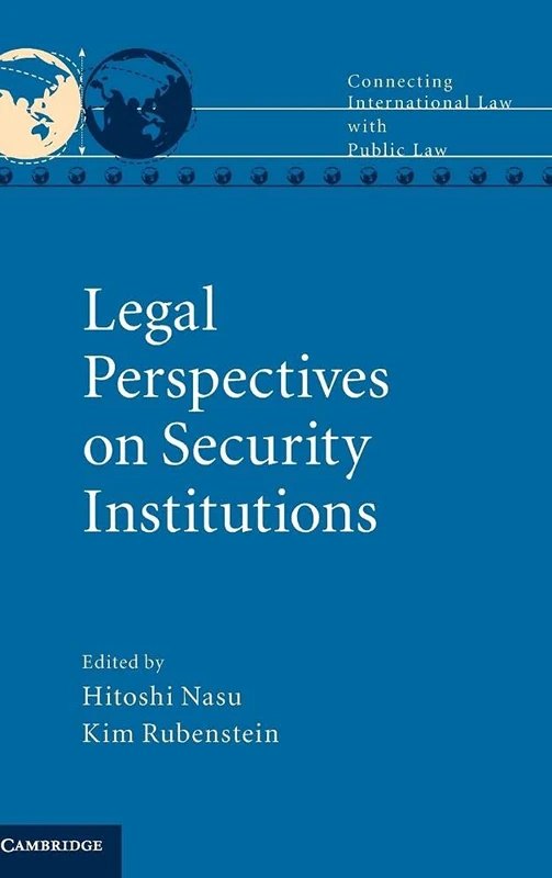 Legal Perspectives on Security Institutions: 5 (Connecting International Law with Public Law)