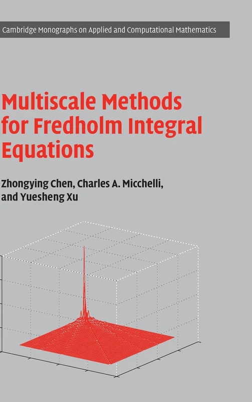 Multiscale Methods for Fredholm Integral Equations: 28 (Cambridge Monographs on Applied and Computational Mathematics, Series Number 28)