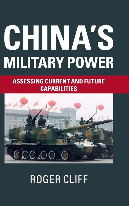 China's Military Power: Assessing Current and Future Capabilities