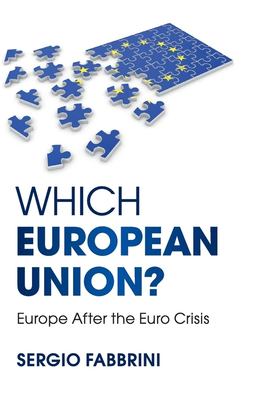 Which European Union?: Europe after the Euro Crisis