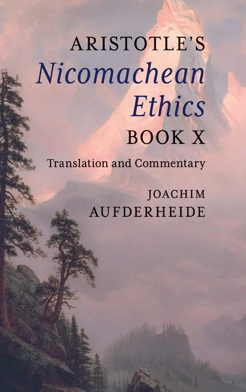 Aristotle's Nicomachean Ethics Book X: Translation and Commentary: 10