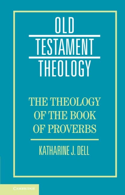 The Theology of the Book of Proverbs (Old Testament Theology)